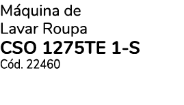 M quina de Lavar Roupa CSO 1275TE 1 S C d. 22460