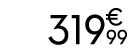 319 € 99