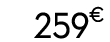 259 € 90