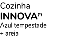 Cozinha INNOVA(*) Azul tempestade + areia