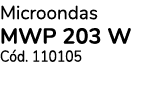 Microondas MWP 203 W C d. 110105