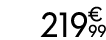 219 € 99