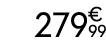 279 € 99