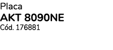Placa AKt 8090ne C d. 176881