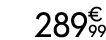 289 € 99