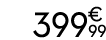 399 € 99