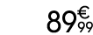 89 € 99