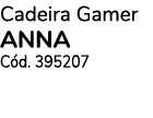 Cadeira Gamer ANNA C d. 395207