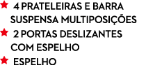 ￼ 4 PRATELEIRAS E BARRA ￼ SUSPENSA MULTIPOSI ES ￼ 2 PORTAS DESLIZANTES ￼ COM ESPELHO ￼ ESPELHO