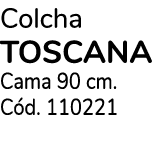 Colcha TOSCANA Cama 90 cm. C d. 110221