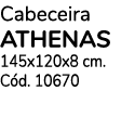 Cabeceira ATHENAS 145x120x8 cm. C d. 10670