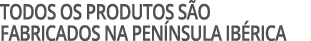 Todos os produtos s o fabricados na pen nsula ib rica