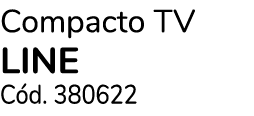 Compacto TV LINE C d. 380622