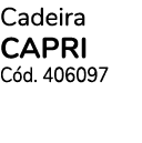 Cadeira capri C d. 406097