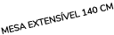 MESA EXTENS VEL 140 cm