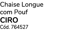 Chaise Longue com Pouf CIRO C d. 764527