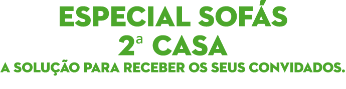 Especial sof s 2ª CASA A solu o para receber OS SEUS CONVIDADOS. 