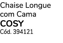 Chaise Longue com Cama COSY C d. 394121