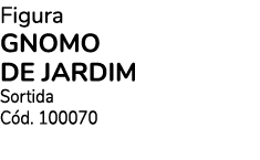 Figura gnOMO de JARDim Sortida C d. 100070 