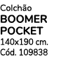 Colch o BOOMER POCKET 140x190 cm. C d. 109838