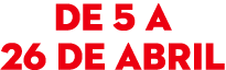 de 5 a 26 de abril