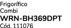 Frigor fico Combi WRN BH369DPT C d. 111076