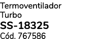 Termoventilador Turbo SS 18325 C d. 767586