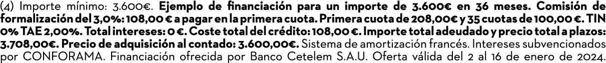 (4) Importe m nimo: 3.600€. Ejemplo de financiaci n para un importe de 3.600€ en 36 meses. Comisi n de formalizaci n ...