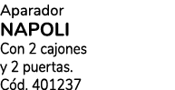 Aparador NAPOLI Con 2 cajones y 2 puertas. C d. 401237