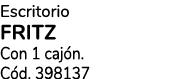 Escritorio FRITZ Con 1 caj n. C d. 398137