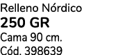 Relleno N rdico 250 GR Cama 90 cm. C d. 398639