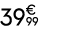 39€ 99