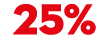 25%