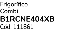 Frigor fico Combi B1RCNE404XB C d. 111861