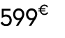 599€ 99