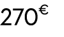 270€ 00