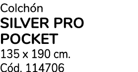 Colch n SILVER PRO POCKET 135 x 190 cm. C d. 114706