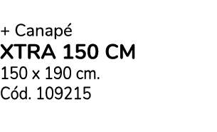 Pack Colch n* + Canap XTRA 150 CM 150 x 190 cm. C d. 109215