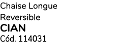 Chaise Longue Reversible CIAN C d. 114031