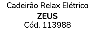 Cadeir o Relax El trico ZEUS C d. 113988 