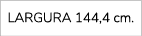 Largura 144,4 cm.