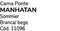 Cama Ponte manhatan Sommier Branca/ bege C d. 11096