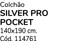 Colch o SILVER PRO POCKET 140x190 cm. C d. 114761