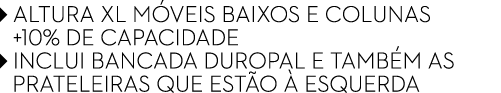 ￼ ALTURA XL M VEIS BAIXOS e COLUNAS ￼ +10% DE CAPACIDADE ￼ INCLUi BANCADA DUROPAL E TAMB M AS PRATELEIRAS que est o ...