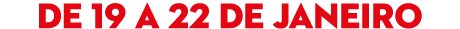 De 19 a 22 de janeiro