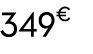 349€ 00