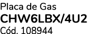 Placa de Gas CHW6LBX/4U2 C d. 108944