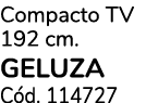 Compacto TV 192 cm. GELUZA C d. 114727