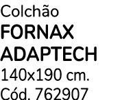 Colch o FORNAX ADAPTECH 140x190 cm. C d. 762907