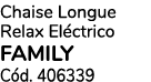 Chaise Longue Relax El ctrico family C d. 406339
